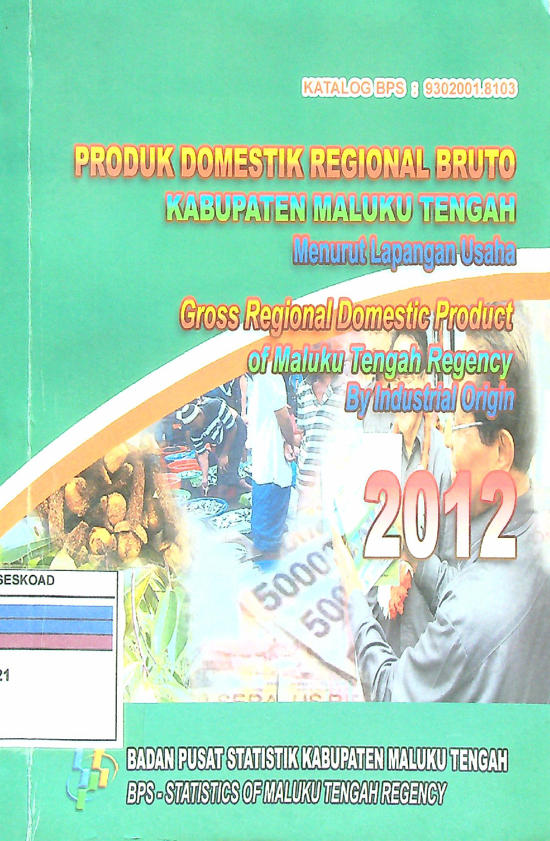 PRODUK DOMESTIK REGIONAL BRUTO KABUPATEN MALUKU TENGAH MENURUT LAPANGAN USAHA